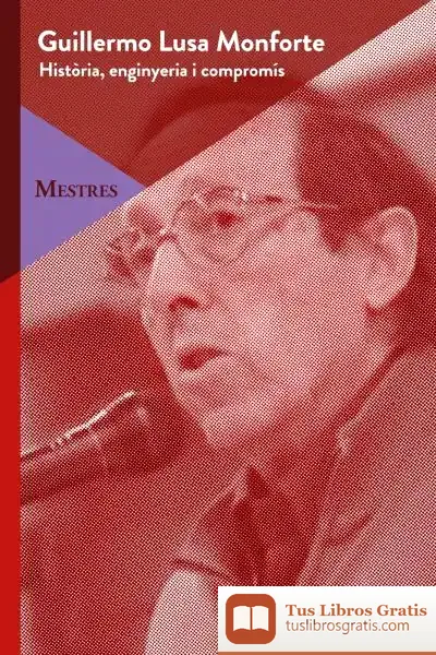 Descargar Guillermo Lusa Monforte: Història, Enginyeria I Compromís