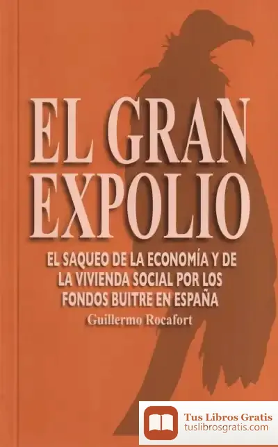 Descargar Gran Expolio: Saqueo Economia Y Vivencia Social Fondos