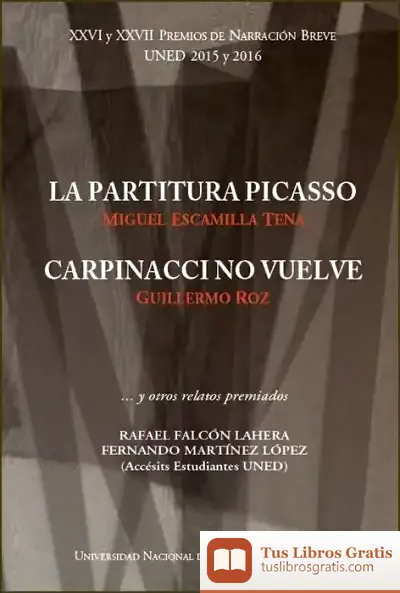 Descargar Xxvi Y Xxvii Premios De Narración Breve Uned 2015 Y 2016. La Partitura Picasso. Carpinacci No Vuelve