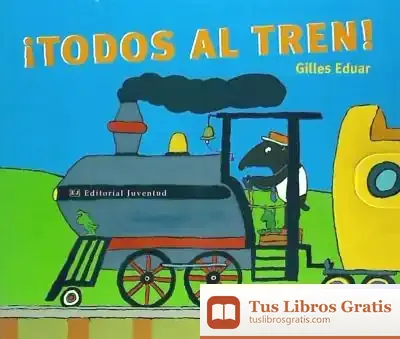 Descargar Todos Al Tren! de Elder Olson