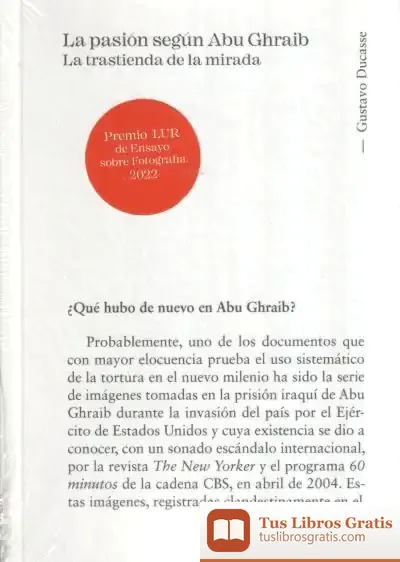 Descargar La Pasión Según Abu Ghraib: La Trastienda De La Mirada de Gustavo Ducasse