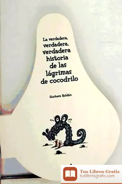 Descargar La Verdadera, Verdadera, Verdadera Historia De Las Lágrimas De Cocodrilo