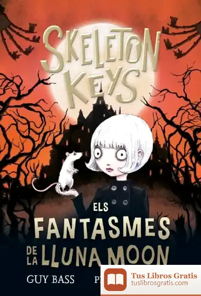 Descargar Skeleton Keys 2. Els Fantasmes De La Lluna Moon de Guy Bass