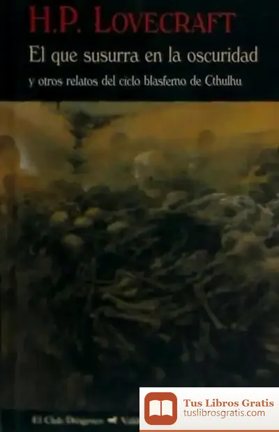 Descargar El Que Susurra En La Oscuridad Y Otros Relatos Del Ciclo Blasfemo De Cthulhu de H. P. Lovecraft