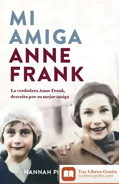 Descargar Mi Amiga Anne Frank de Hannah Pick-goslar