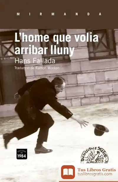 Descargar L'Home Que Volia Arribar Lluny de Hans Fallada