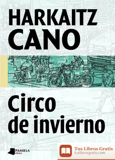 Descargar Circo De Invierno de Harkaitz Cano