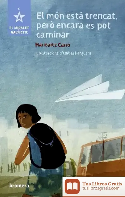 Descargar El Món Està Trencat Però Encara Es Pot Caminar de Harkaitz Cano