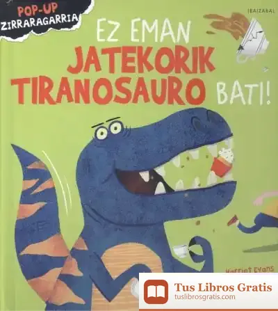 Descargar Ez Eman Jatekorik Tiranosauro Bati!