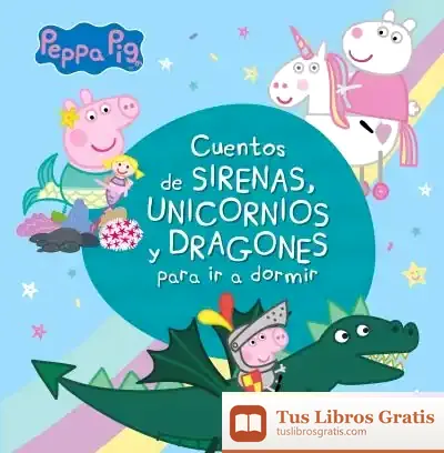 Descargar Cuentos De Sirenas, Unicornios Y Dragones Para Ir A Dormir (Peppa Pig) de Hasbro