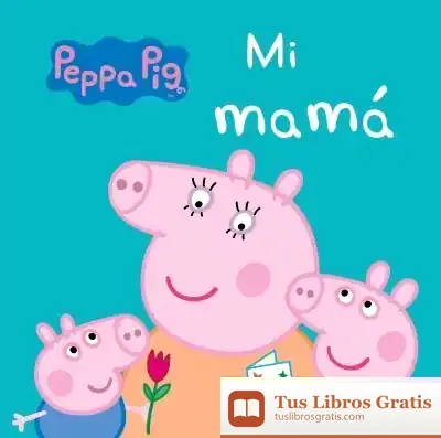Descargar Peppa Pig. Todo Cartón. Mi Mamá de Hasbro