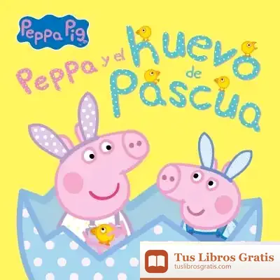 Descargar Peppa Pig Y El Huevo De Pascua (Un Cuento De Peppa Pig) de Hasbro
