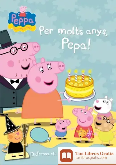 Descargar Per Molts Anys, Pepa! (La Porqueta Pepa Núm. 11) de Hasbro