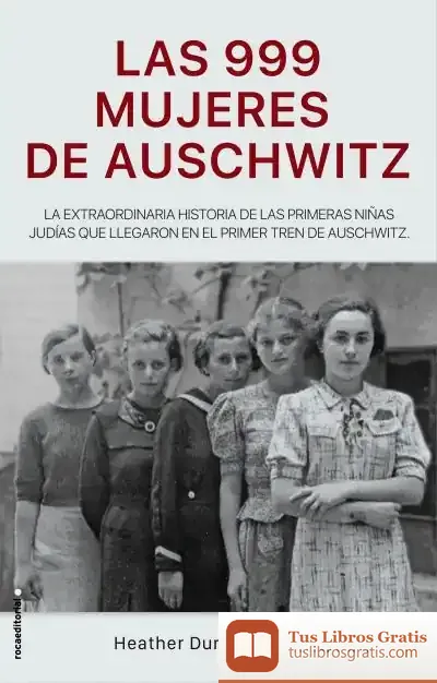 Descargar 999 Mujeres De Auschwitz, Las de Heather Dune Macadam