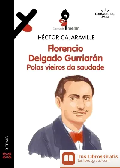 Descargar Florencio Delgado Gurriarán. Polos Vieiros Da Saudade
