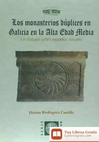 Descargar Monasterios Duplices En Galicia En La Alta Edad Media, Los. Un Trabajo Sobre Mo. Delos Sociales. (Serie Trivium 16) de Proyecto Educativo Faro