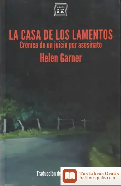 Descargar La Casa De Los Lamentos . Crónica De Un Juicio Por Asesinato
