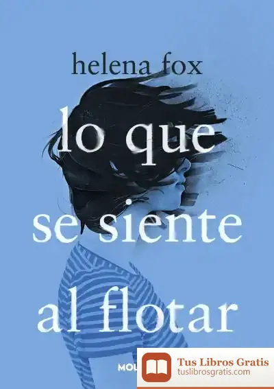 Descargar Lo Que Se Siente Al Flotar de Helena Fox