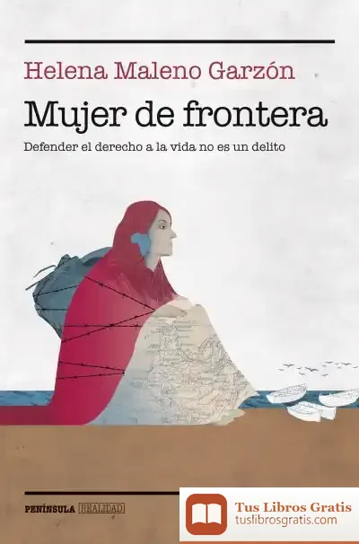 Descargar Mujer De Frontera: Defender El Derecho A La Vida No Es Un Delito