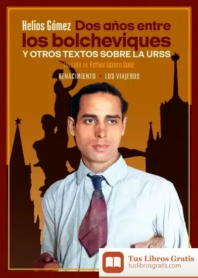 Descargar Dos Años Entre Los Bolcheviques Y Otros Textos Sobre La Urss