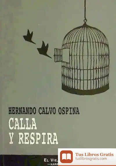 Descargar Calla Y Respira de Hernando Calvo Ospina