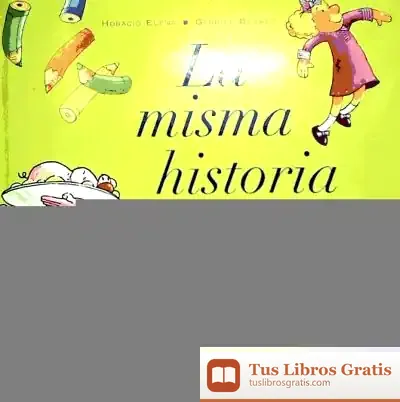 Descargar La Misma Historia De Siempre: Cosas Que Los Niños No Quieren Hacer, Cosas Que Deberían Hacer, Cosas Que Querrían Hacer Siempre