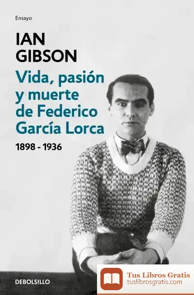 Descargar Vida, Pasión Y Muerte De Federico García Lorca de Ian Gibson
