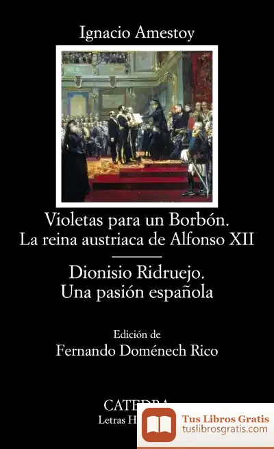 Descargar Violetas Para Un Borbón. La Reina Austriaca De Alfonso Xii; Dionisio Ridruejo. Una Pasión Española de Ignacio Amestoy Eguiguren