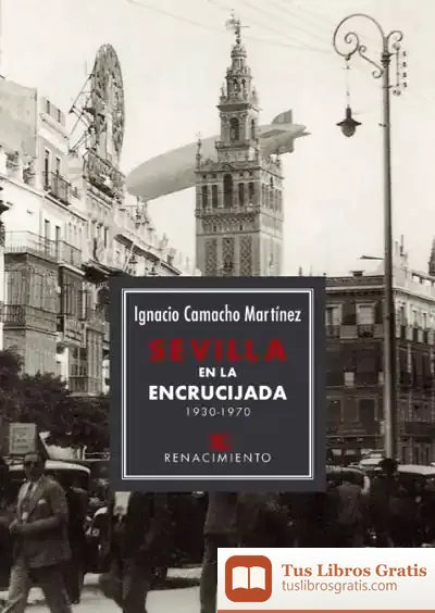 Descargar Sevilla En La Encrucijada. 1930-1970 de Ignacio Camacho Martínez