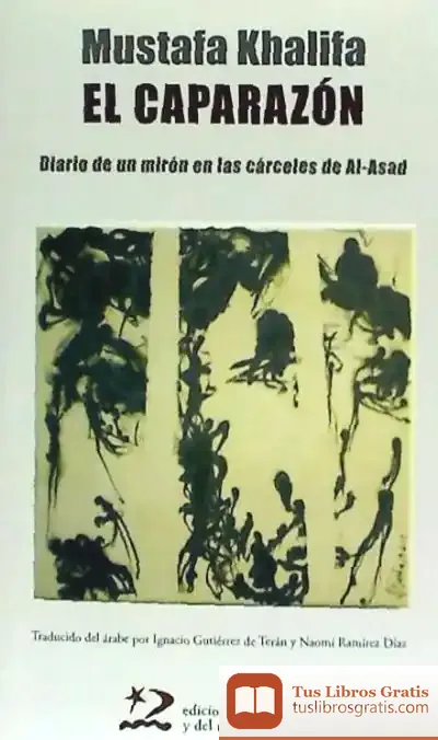 Descargar El Caparazón: Diario De Un Mirón En Las Cárceles De Al-Asad de Ignacio Gutiérrez de Terán