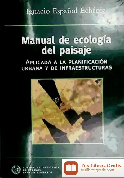 Descargar Manual De Ecología Del Paisaje : Aplicada A La Planificación Urbana Y De Infraestructuras