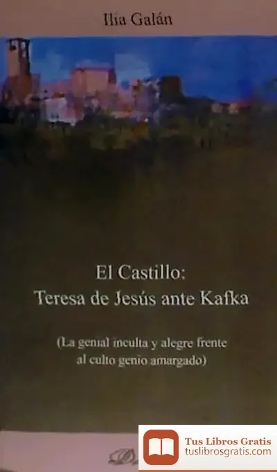 Descargar El Castillo. Teresa De Jesús Ante Kafka