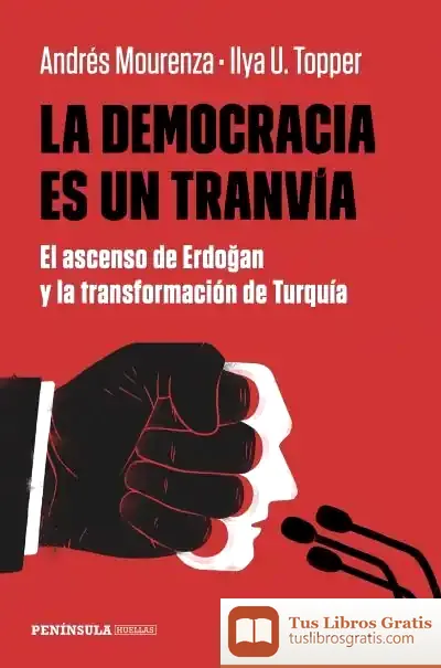 Descargar La Democracia Es Un Tranvía: El Ascenso De Erdogan Y La Transformación De Turquía