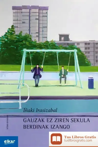 Descargar Gauzak Ez Ziren Sekula Berdinak Izango