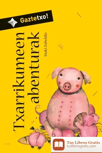 Descargar Txarrikumeen Abentur.-Biz de Iñaki Zubeldia