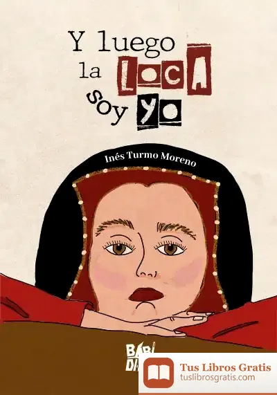 Descargar Y Luego La Loca Soy Yo de Inés Turmo Moreno