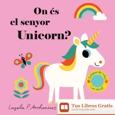 Descargar On És El Senyor Unicorn? de Ingela P. Arrhenius