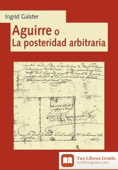 Descargar Aguirre O La Posteridad Arbitraria