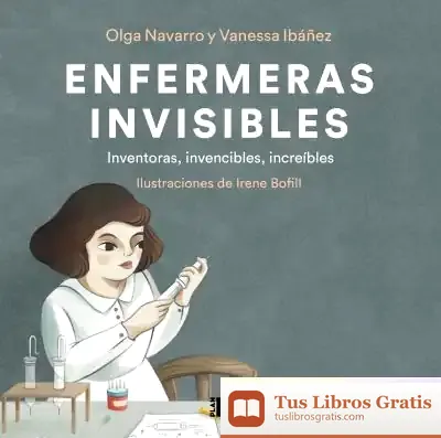 Descargar Enfermeras Invisibles: Inventoras, Invencibles, Increíbles