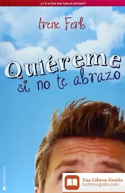 Descargar Quiéreme Si No Te Abrazo de Irene Ferb