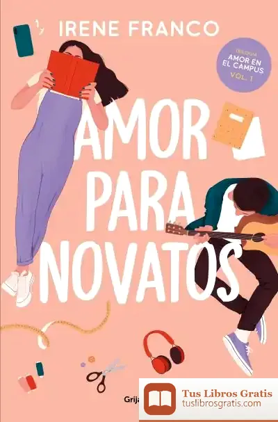 Descargar Amor Para Novatos (Amor En El Campus 1)