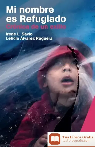 Descargar Mi Nombre Es Refugiado. Crónica De Un Exilio