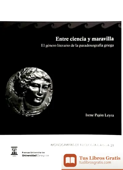 Descargar Entre Ciencia Y Maravilla: El Género Literario De La Paradoxografía Griega