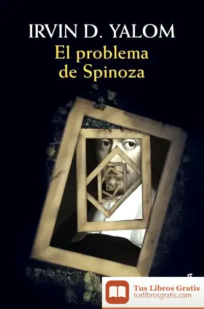 Descargar El Problema De Spinoza de Irvin D. Yalom