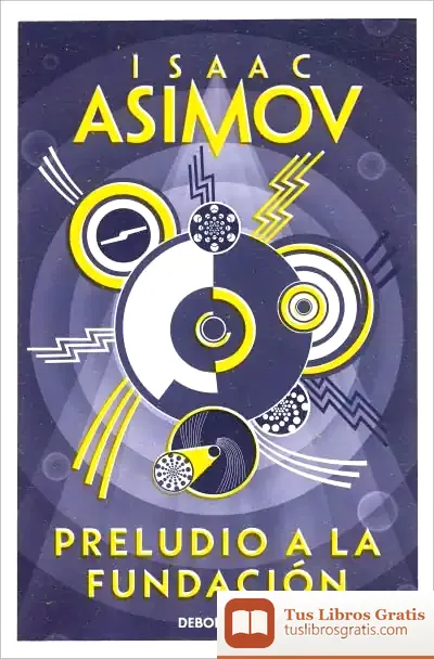 Descargar Preludio A La Fundación (Ciclo De La Fundación 1) de Isaac Asimov