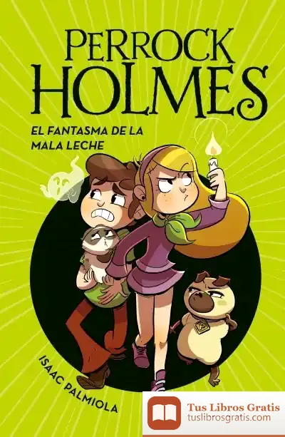 Descargar El Fantasma De La Mala Leche (Serie Perrock Holmes 16)