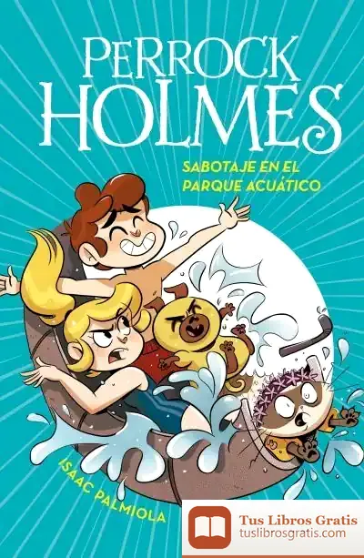 Descargar Sabotaje En El Parque Acuático (Serie Perrock Holmes 14)