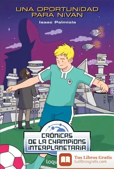 Descargar Una Oportunidad Para Nivan. Crónicas De La Champions Interplanetaria