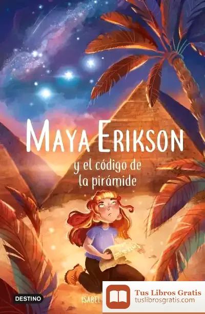 Descargar Maya Erikson 2. Maya Erikson Y El Código De La Pirámide de Isabel Álvarez