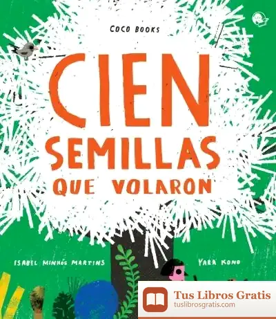 Descargar Cien Semillas Que Volaron